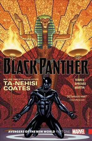 Black Panther. Book 4, Avengers of the New World, part one / writer Ta-Nehisi Coates ; pencilers Wilfredo Torres & Chris Sprouse with Jacen Burrows & Adam Gorham ; inkers Wilfredo Torres, Terry Pallot, Jacen Burrows, Adam Gorham, Walden Wong, Karl Story & Dexter Vines ; color artists Laura Martin with Andrew Crossley ; letterer VC's Joe Sabino.
