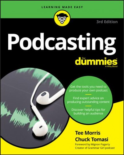 Podcasting / by Tee Morris and Chuck Tomasi ; foreword by Mignon Fogarty.