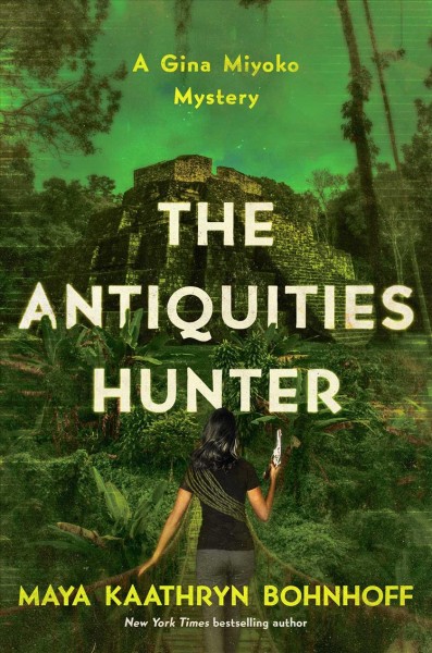The antiquities hunter / Maya Kaathryn Bohnhoff.