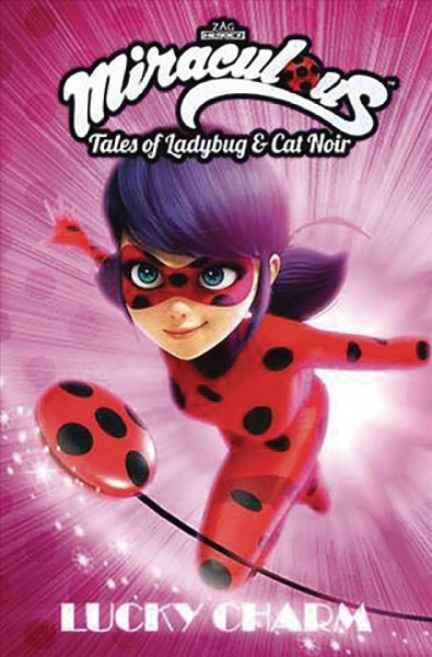 Miraculous : tales of Ladybug & Cat Noir. Lucky Charm / adapted by Cheryl Black & Nicole D'Andria ; lettered by Justin Birch.