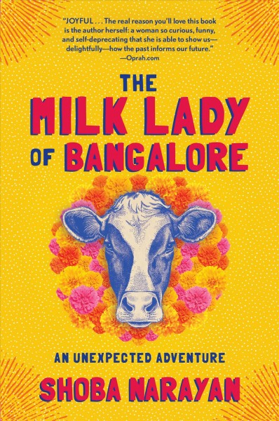 The milk lady of Bangalore : an unexpected adventure / Shoba Narayan.