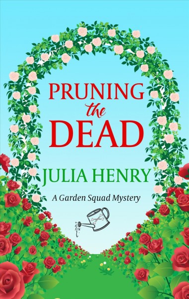 Pruning the dead / by Julia Henry.