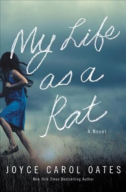 My life as a rat / Joyce Carol Oates.