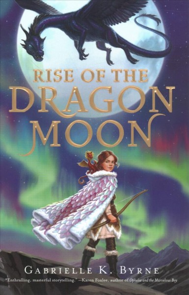 Rise of the dragon moon / Gabrielle K. Byrne.