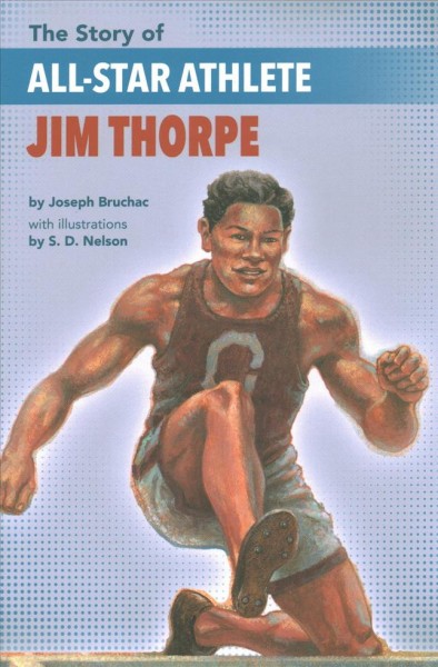 The story of all-star athlete Jim Thorpe / by Joseph Bruchac, with illustrations by S.D. Nelson.