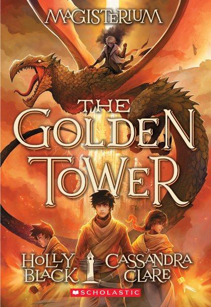 The golden tower / Holly Black and Cassandra Clare ; with illustrations by Scott Fischer.