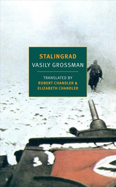 Stalingrad / Vasily Grossman ; translated from the Russian by Robert Chandler and Elizabeth Chandler ; edited by Robert Chandler and Yury Bit-Yunan.