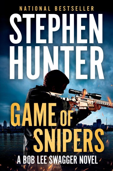 Game of snipers / by Stephen Hunter.