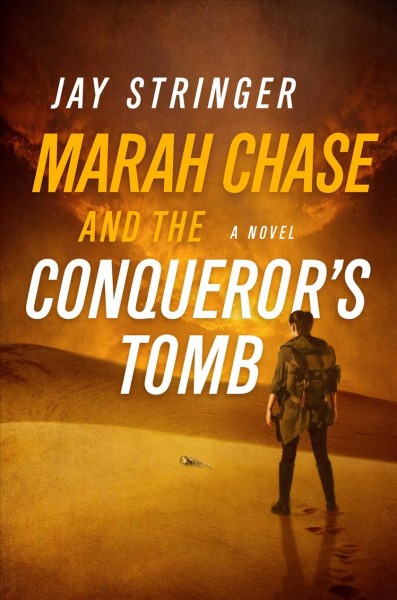 Marah Chase and the conquerer's tomb : a novel / Jay Stringer.