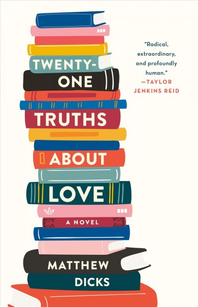 Twenty-one truths about love : a novel / Matthew Dicks.