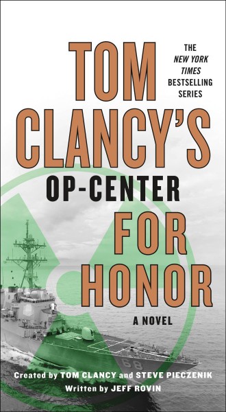 Tom Clancy's Op-Center: for honor / created by Tom Clancy and Steve Pieczenik ; written by Jeff Rovin.