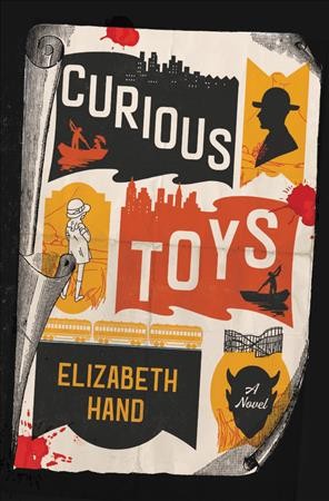 Curious toys : a novel / Elizabeth Hand.