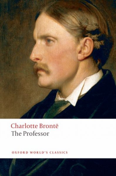 The professor / Charlotte Brontë ; edited by Margaret Smith and Herbert Rosengarten ; with an introduction by Margaret Smith.