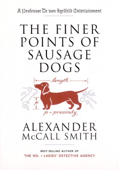 The finer points of sausage dogs / Alexander McCall Smith.
