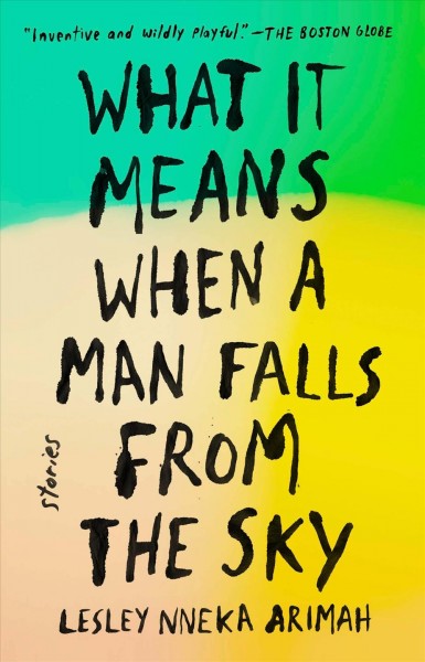 What it means when a man falls from the Sky / Lesley Nneka Arimah.
