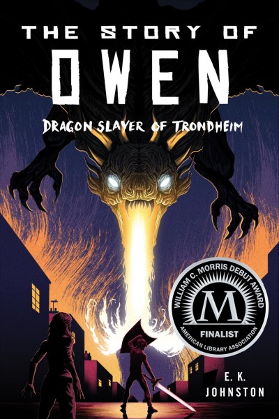 The story of Owen : dragon slayer of Trondheim / E. K. Johnston.