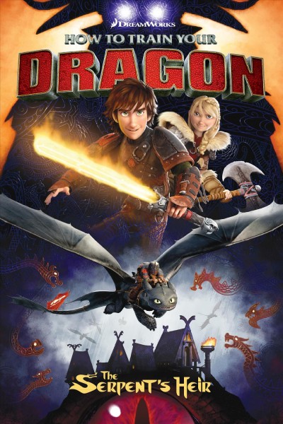 How to train your dragon. The serpent's heir / script by Dean DeBlois & Richard Hamilton ; art by Doug Wheatley ; coloring by Wes Dzioba ; lettering by Michael Heisler ; cover art by Pierre-Olivier Vincent (POV).