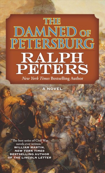 The damned of Petersburg : a novel / Ralph Peters ; maps by George Skoch.