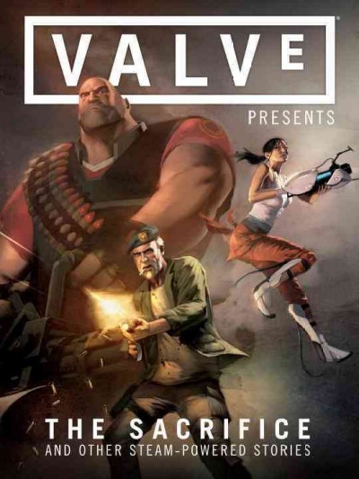 Valve presents : the sacrifice and other steam-powered stories / [editor: Rachel Edidin].
