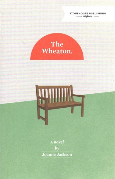 The Wheaton : a novel / by Joanne Jackson.