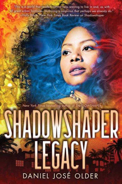 Shadowshaper legacy / Daniel José Older.
