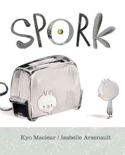 Spork / written by Kyo Maclear ; illustrated by Isabelle Arsenault.