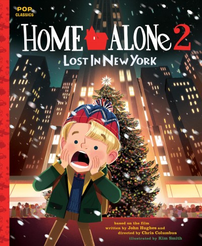 Home alone 2 : lost in New York / based on the story written by John Hughes ; and illustrated by Kim Smith ; story adapted by Rebecca Gyllenhaal.
