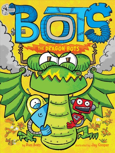 The dragon bots / by Russ Bolts ; illustrated by Jay Cooper.