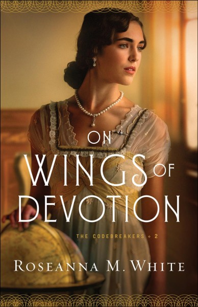 On wings of devotion / Roseanna M. White.