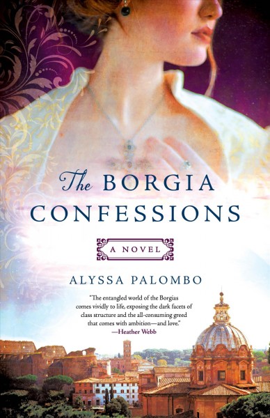 The Borgia confessions / Alyssa Palombo.