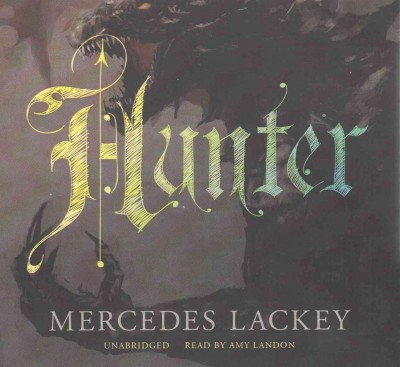 Hunter / by Mercedes Lackey.