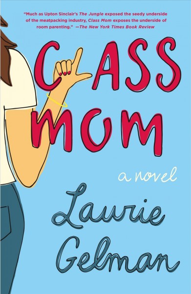 Class mom / Laurie Gelman.