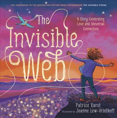 The invisible web / by Patrice Karst ; illustrated by Joanne Lew-Vriethoff.