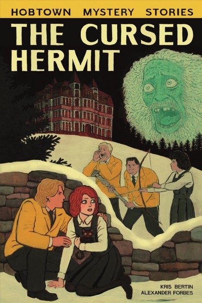 The cursed hermit : a Hobtown mystery / Kris Bertin, Alexander Forbes.