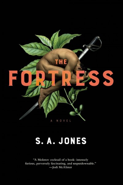 The fortress : a novel / S.A. Jones.