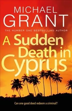A sudden death in Cyprus / Michael Grant.
