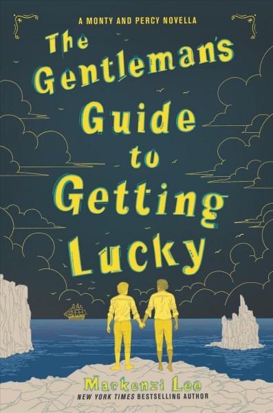 The gentleman's guide to getting lucky / Mackenzi Lee.