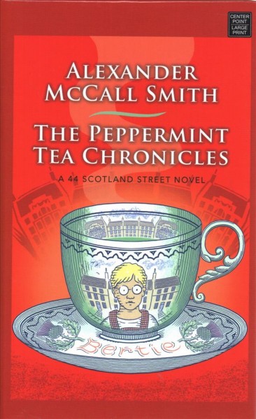 The peppermint tea chronicles / Alexander McCall Smith ; illustrations by Iain McIntosh.