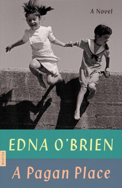 A pagan place / Edna O'Brien.