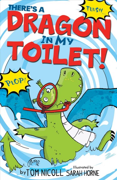 There's a dragon in my toilet! / by Tom Nicoll ; illustrated by Sarah Horne.