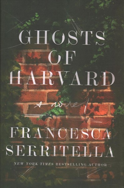 Ghosts of Harvard : a novel / Francesca Serritella.