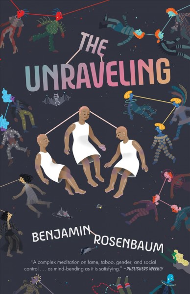 The unraveling / Benjamin Rosenbaum.