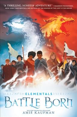 Elementals.  Book 3:  Battle born / by Amie Kaufman.