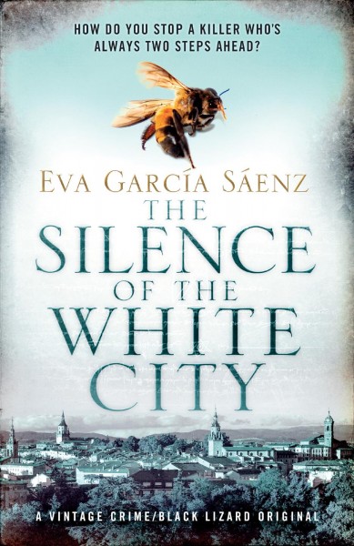 The silence of the white city / Eva García Sáenz ; translated from the Spanish by Nick Caistor.