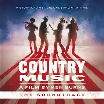 Country music : the soundtrack / a film by Ken Burns.