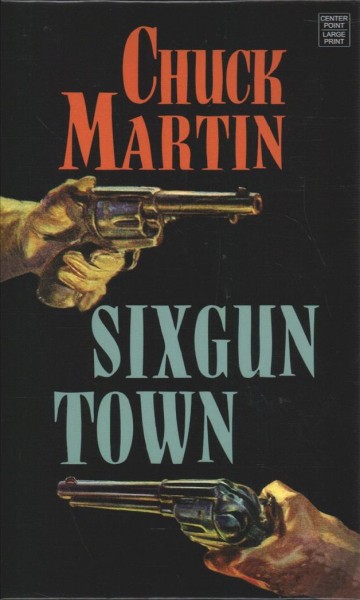 Sixgun town / [large print] Chuck Martin.