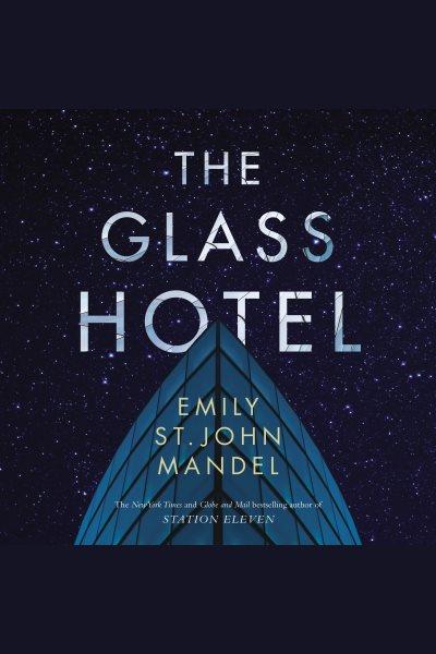 The glass hotel / Emily St. John Mandel.