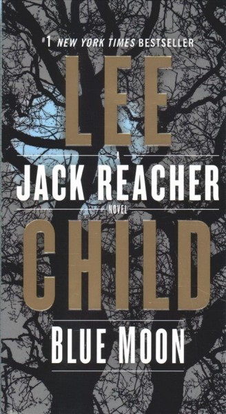 Blue moon : a Jack Reacher novel / Lee Child.