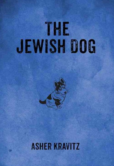 The Jewish dog / Asher Kravitz.