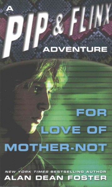 For Love of Mother-Not : A Pip & Flinx Novel / Alan Dean Foster